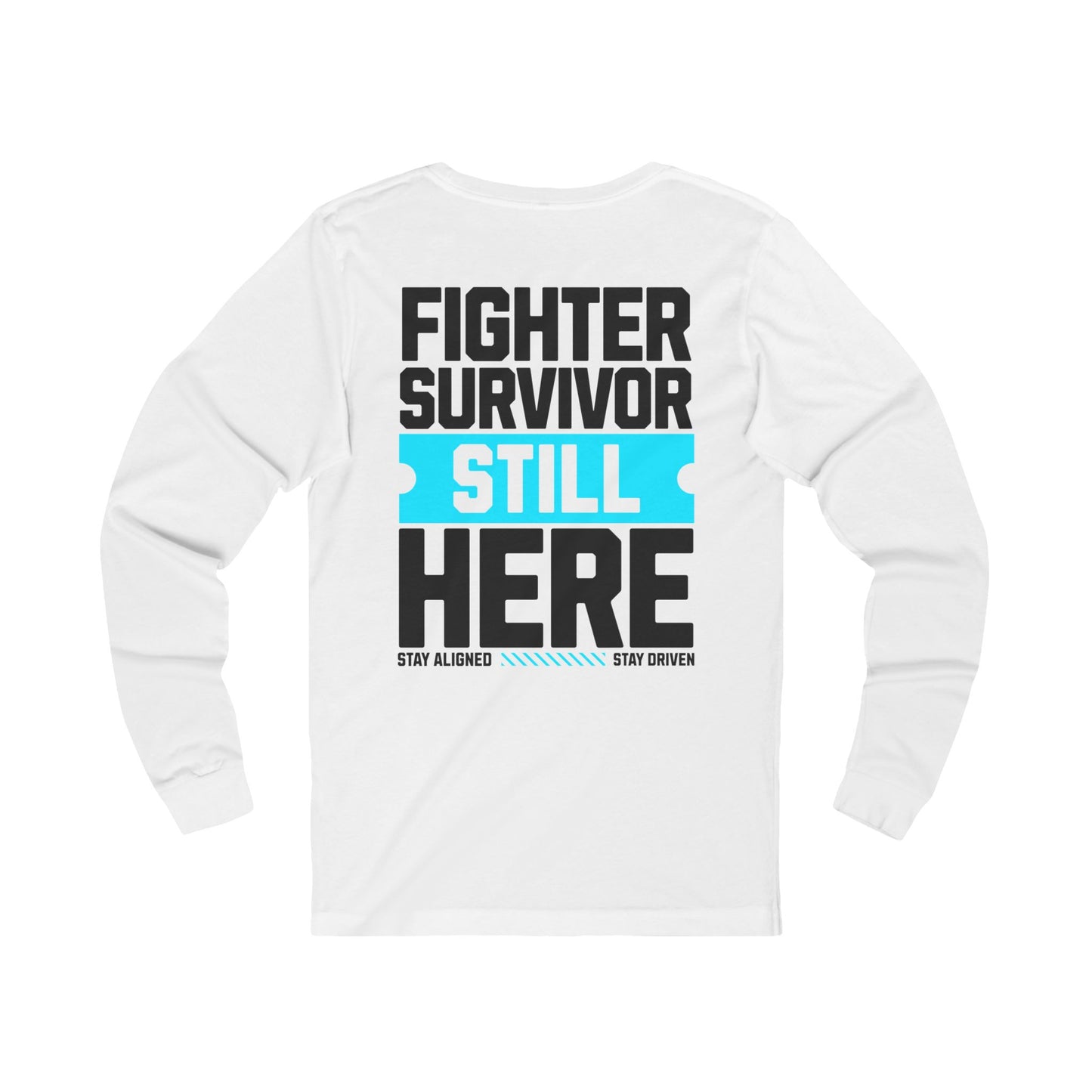 Unisex Long Sleeve Tee : Fighter Survivor Still Here