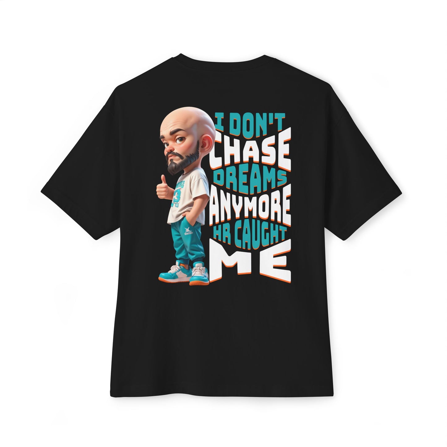 I Don’t Chase Dreams Anymore – HR Caught Me Oversized Tee – Corporate Humor Shirt