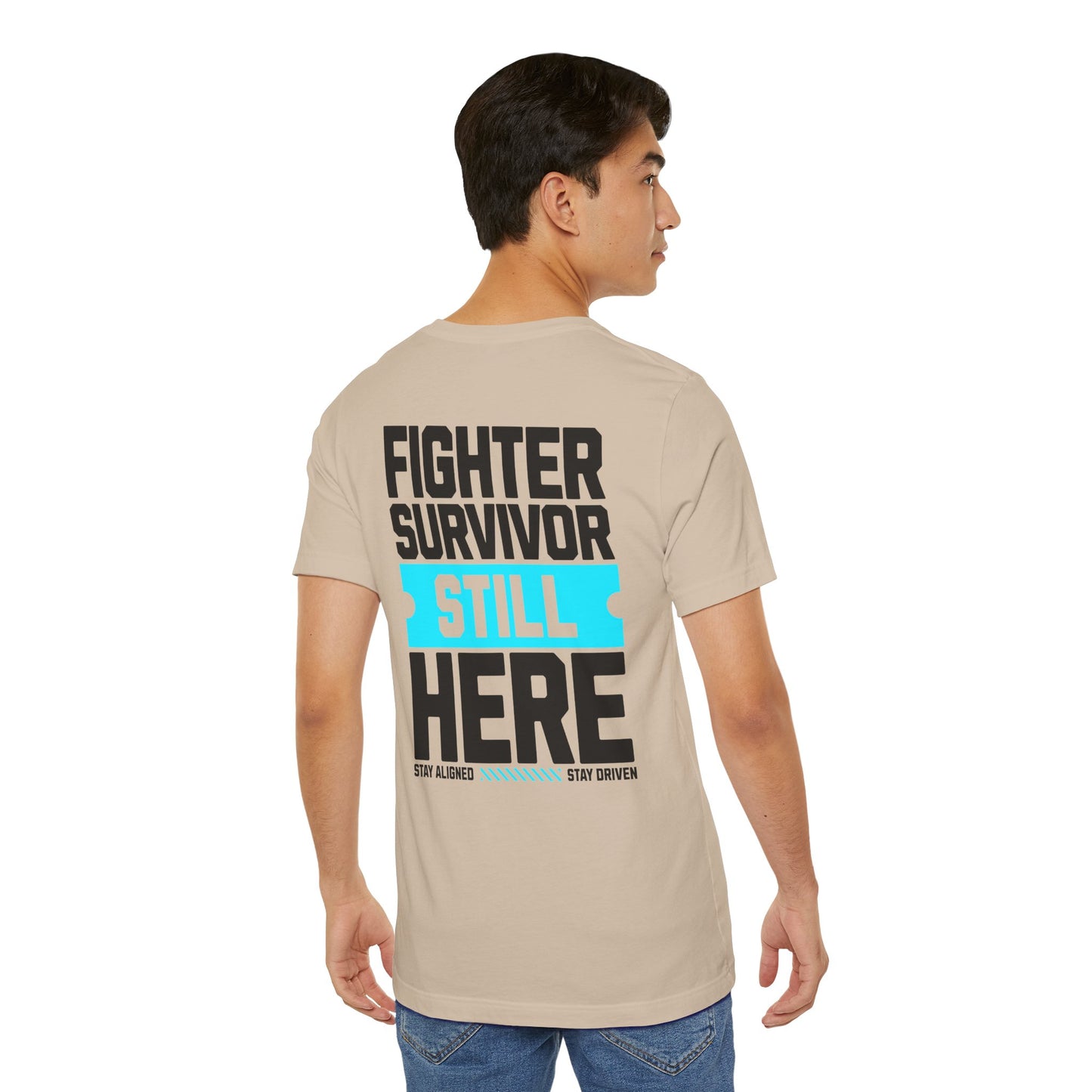 Fighter Survivor Still Here - Unisex T-Shirt