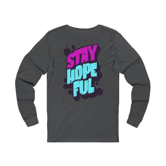 Unisex Long Sleeve T-Shirt : Stay Hopeful