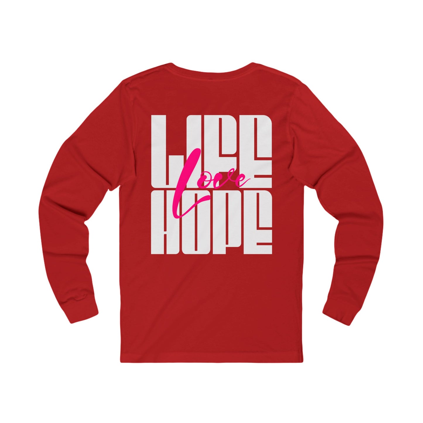 Unisex Long Sleeve T-Shirt: Life Love Hope
