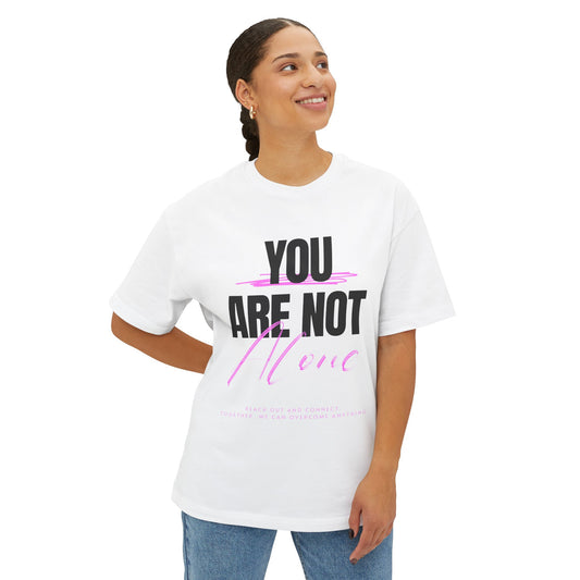FPD - You Are Not Alone Oversized Tee – Mental Health Awareness Shirt