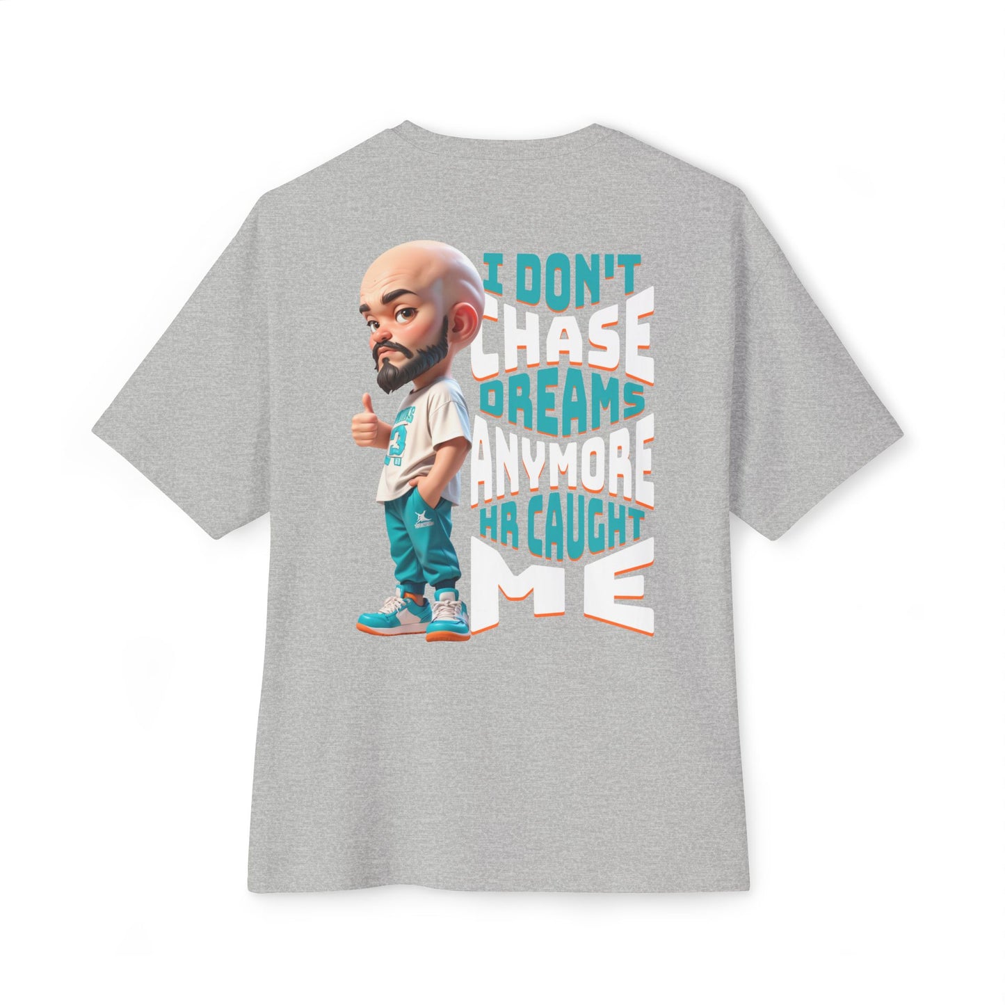 I Don’t Chase Dreams Anymore – HR Caught Me Oversized Tee – Corporate Humor Shirt