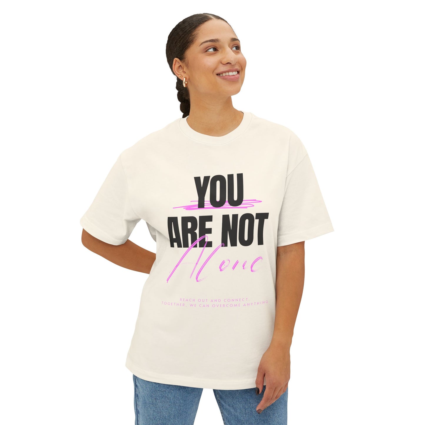 FPD - You Are Not Alone Oversized Tee – Mental Health Awareness Shirt