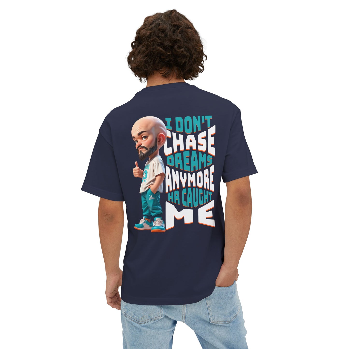 I Don’t Chase Dreams Anymore – HR Caught Me Oversized Tee – Corporate Humor Shirt