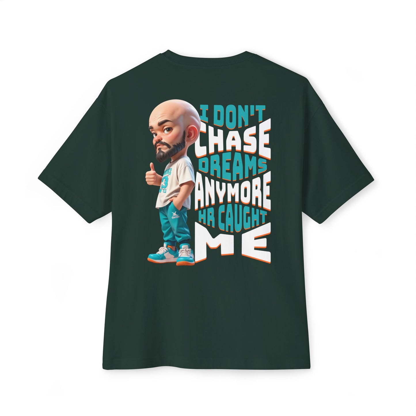 I Don’t Chase Dreams Anymore – HR Caught Me Oversized Tee – Corporate Humor Shirt