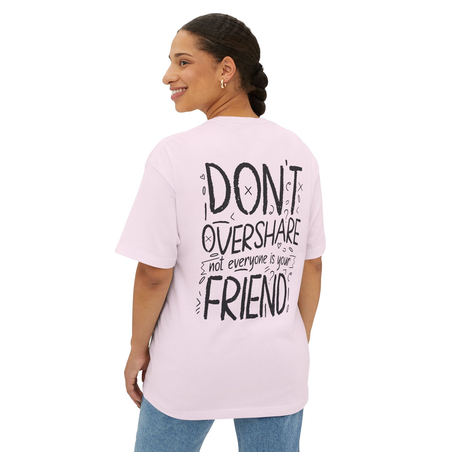 F&BPD - Don’t Overshare Oversized Tee – Self-Care Statement Shirt
