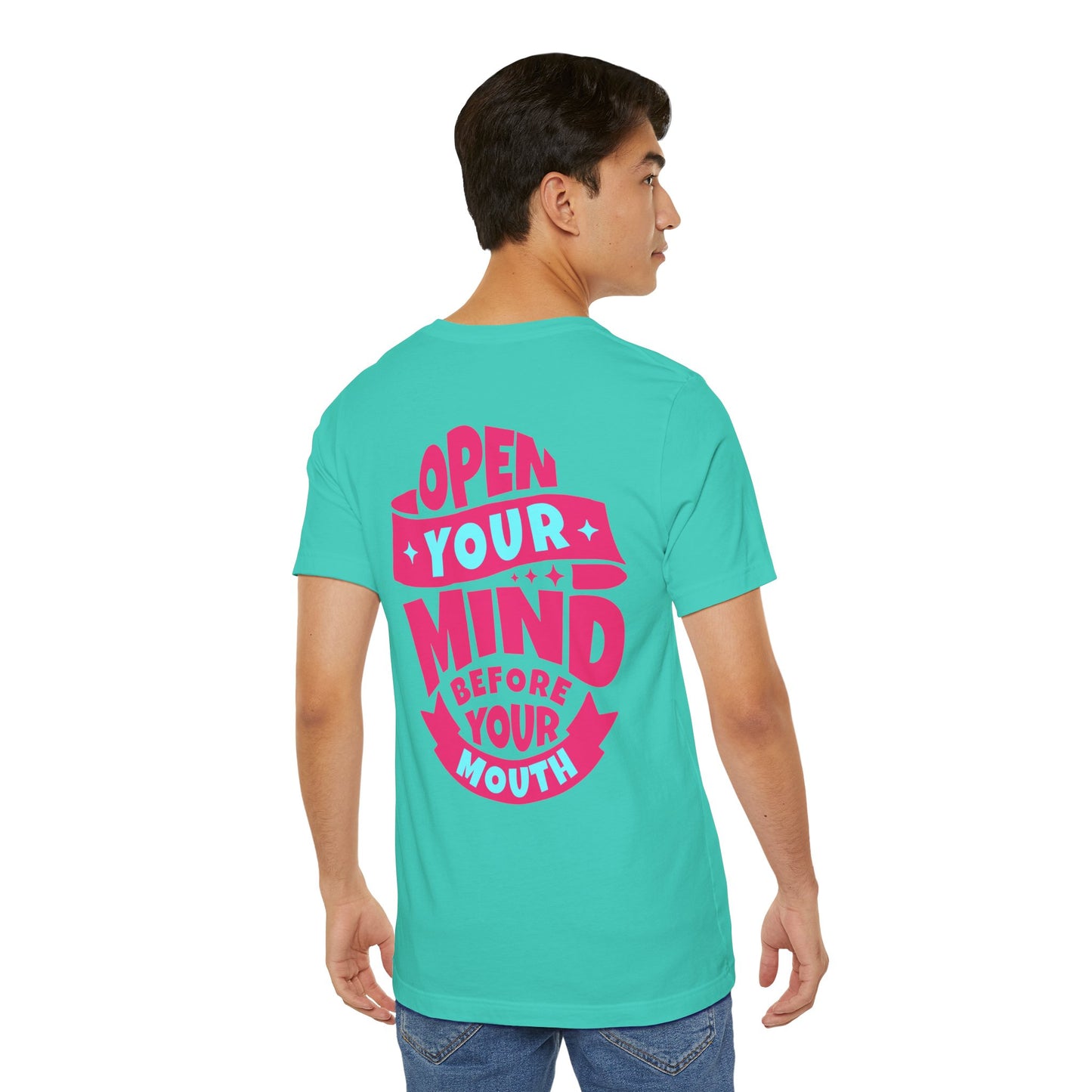 F&BPD - Unisex T-shirt - Open Your Mind Tee – Think Before You Speak Statement Shirt