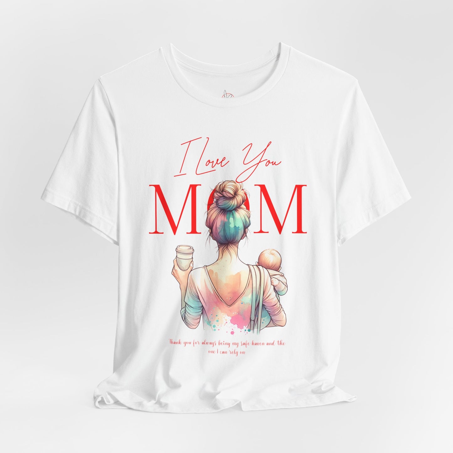 I Love You Mom T-Shirt – Everyday Mother’s Day Gift for Mom