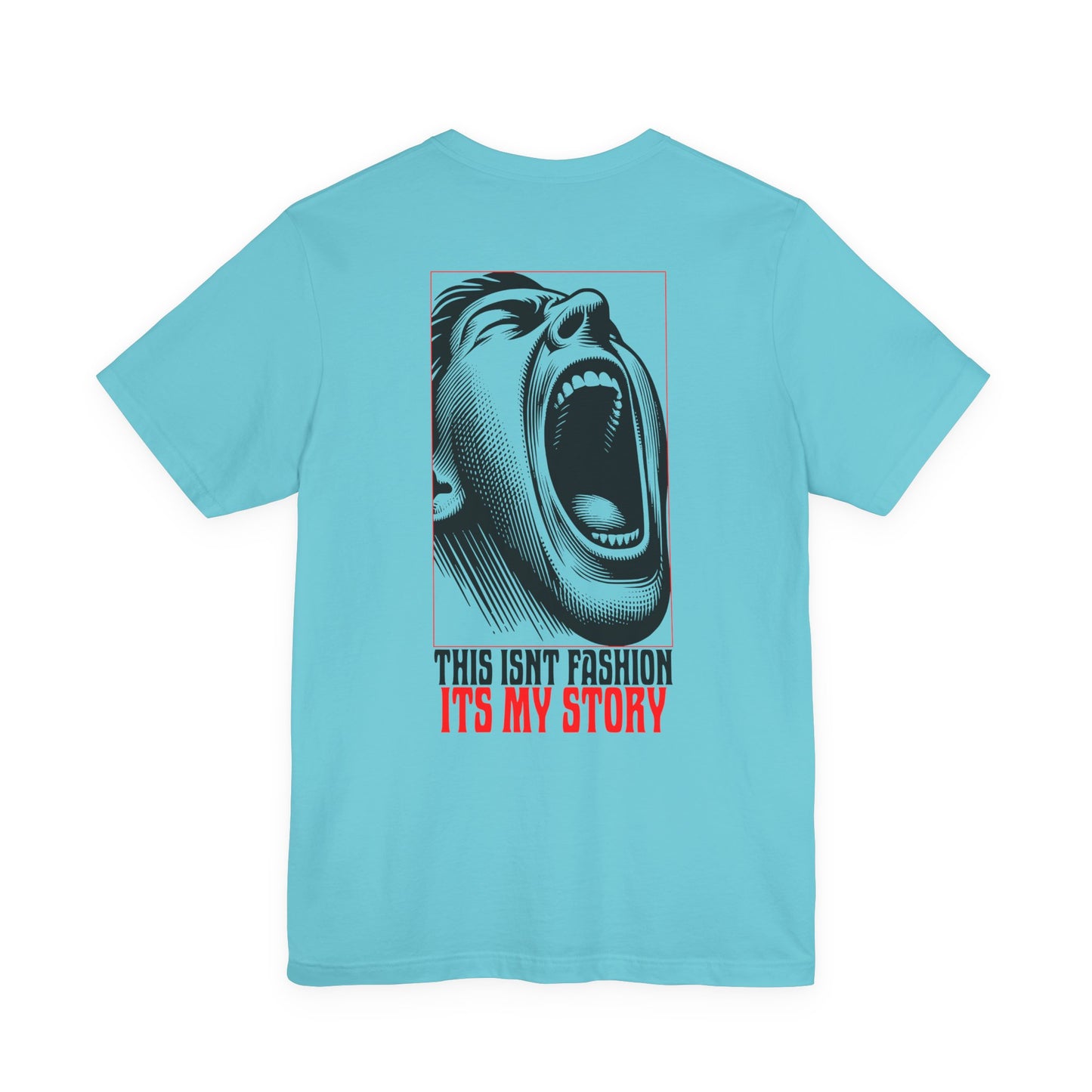 F&BPD - Unisex T-shirt - This Isn’t Fashion, It’s My Story Tee – Self-Expression Statement Shirt