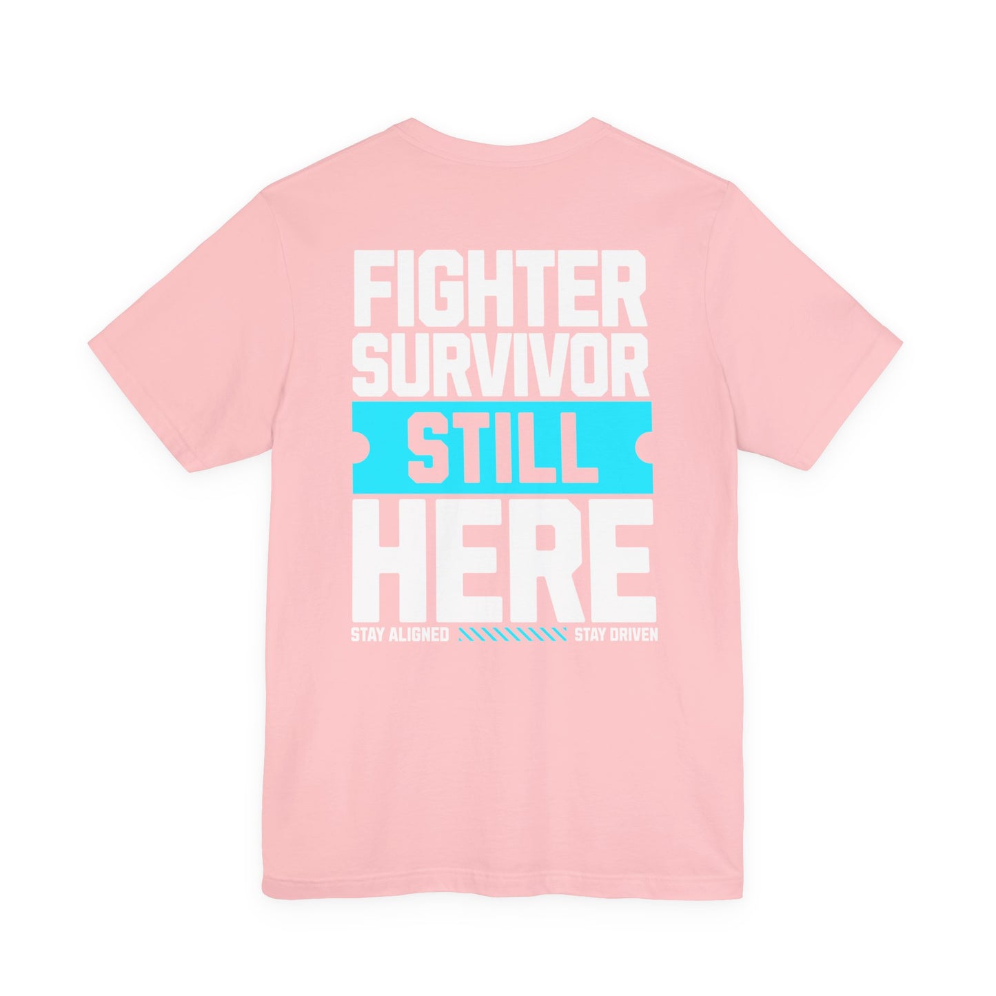 Fighter Survivor Still Here - Unisex T-Shirt