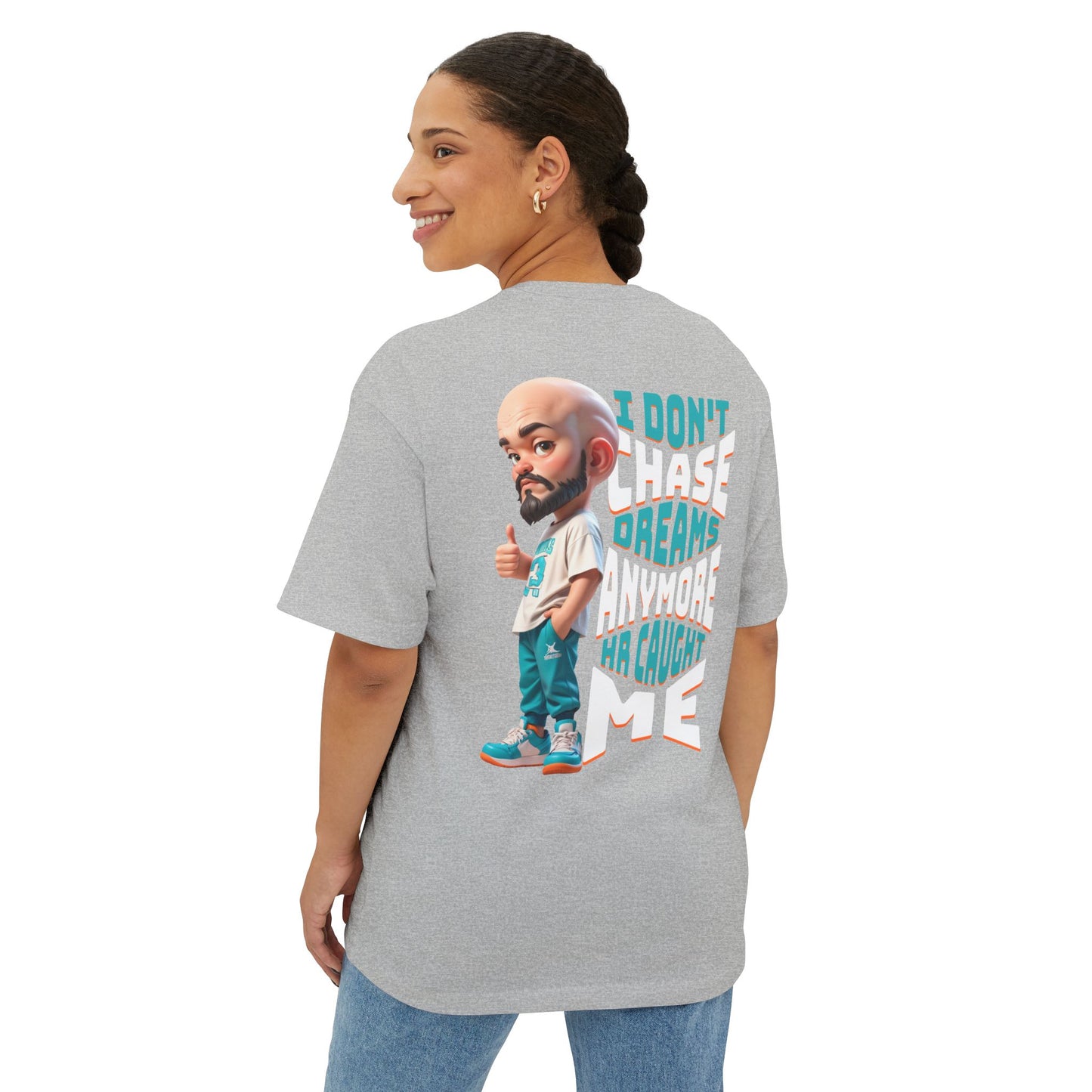 I Don’t Chase Dreams Anymore – HR Caught Me Oversized Tee – Corporate Humor Shirt