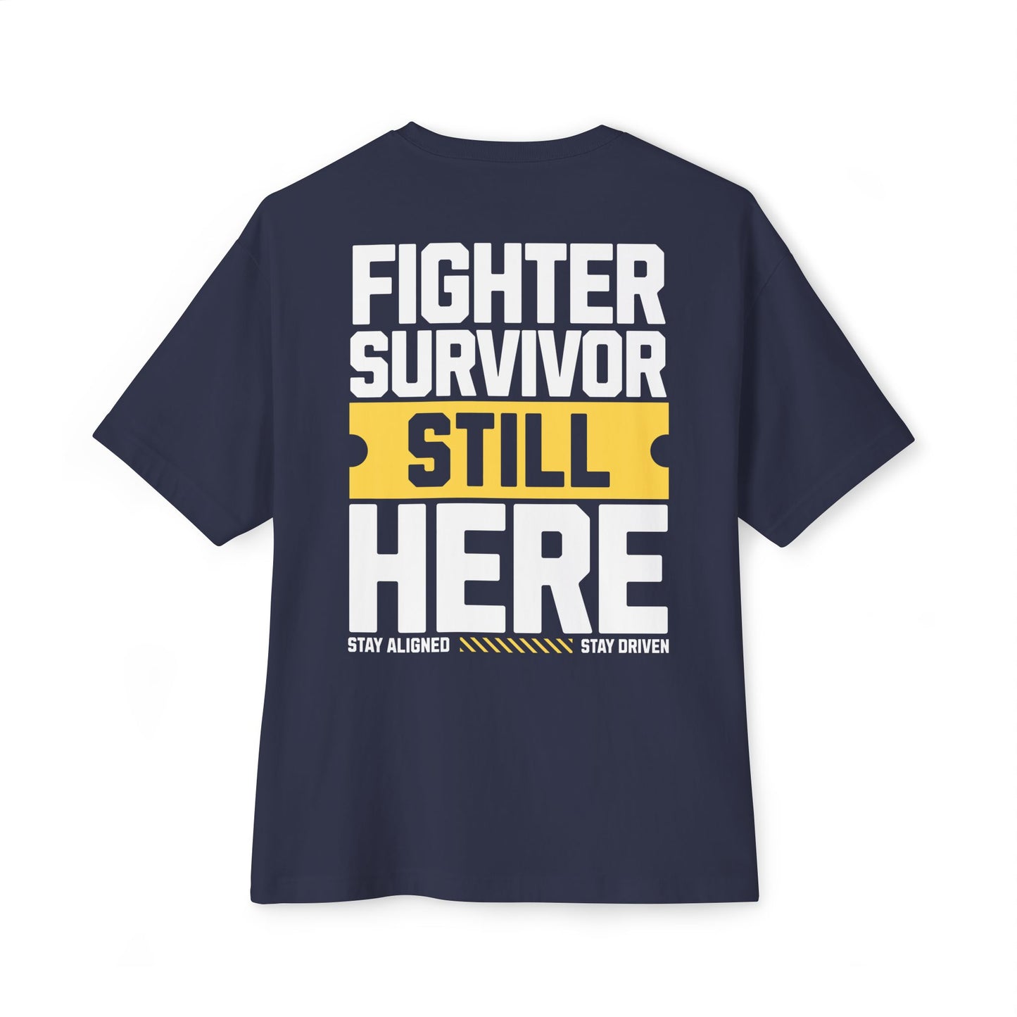 F&BPD - Fighter Survivor Still Here Oversized T-Shirt – Unisex Mental Health Statement Tee