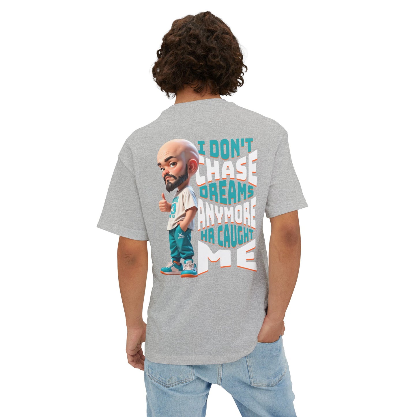 I Don’t Chase Dreams Anymore – HR Caught Me Oversized Tee – Corporate Humor Shirt