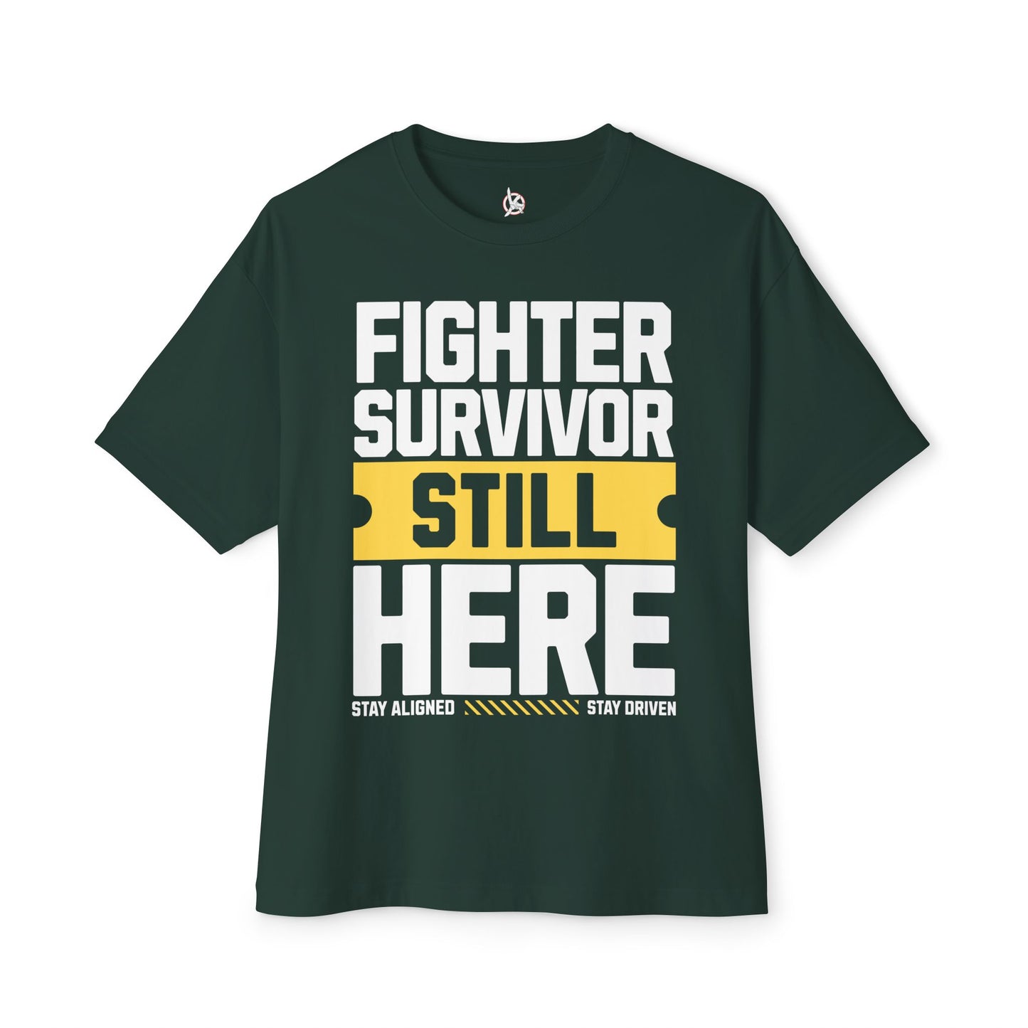 FPD - Fighter Survivor Still Here Oversized Tee — Triumph Message Shirt