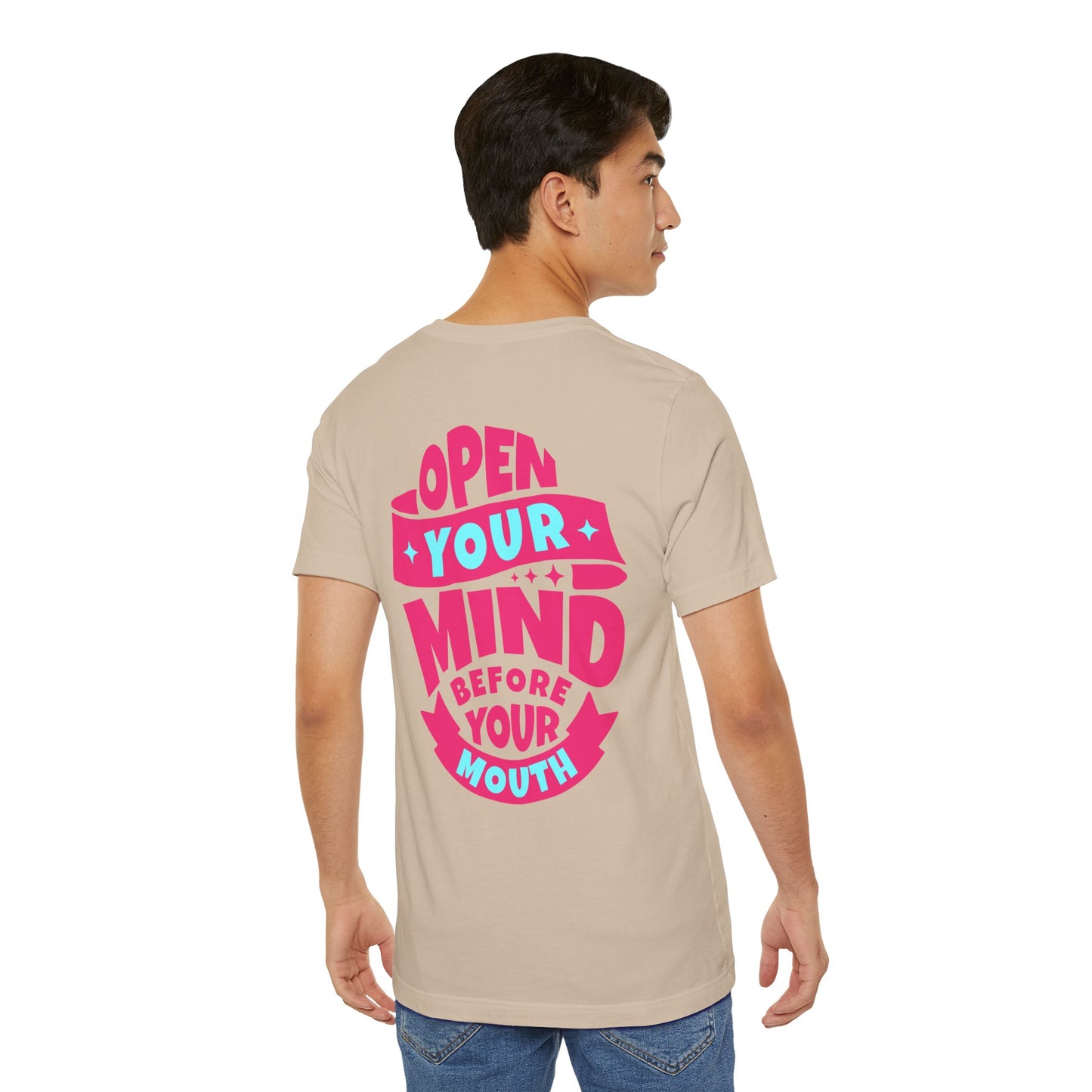 F&BPD - Unisex T-shirt - Open Your Mind Tee – Think Before You Speak Statement Shirt