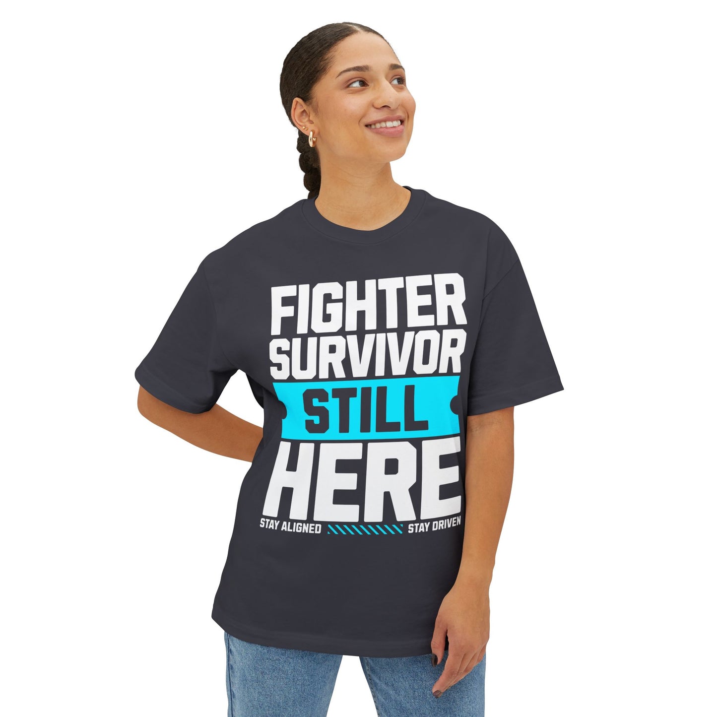 FPD - Fighter Survivor Still Here Oversized Tee — Triumph Message Shirt