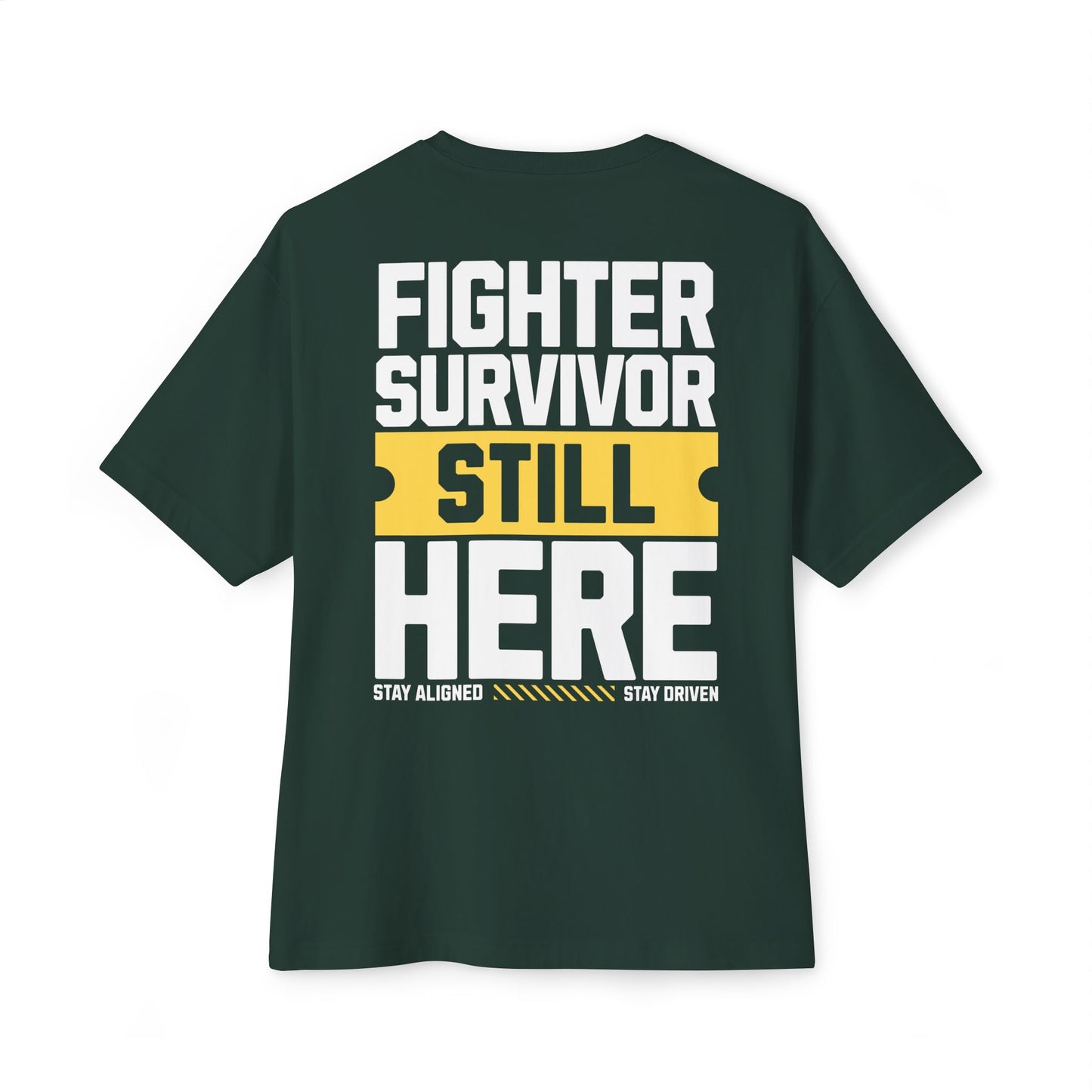 F&BPD - Fighter Survivor Still Here Oversized T-Shirt – Unisex Mental Health Statement Tee