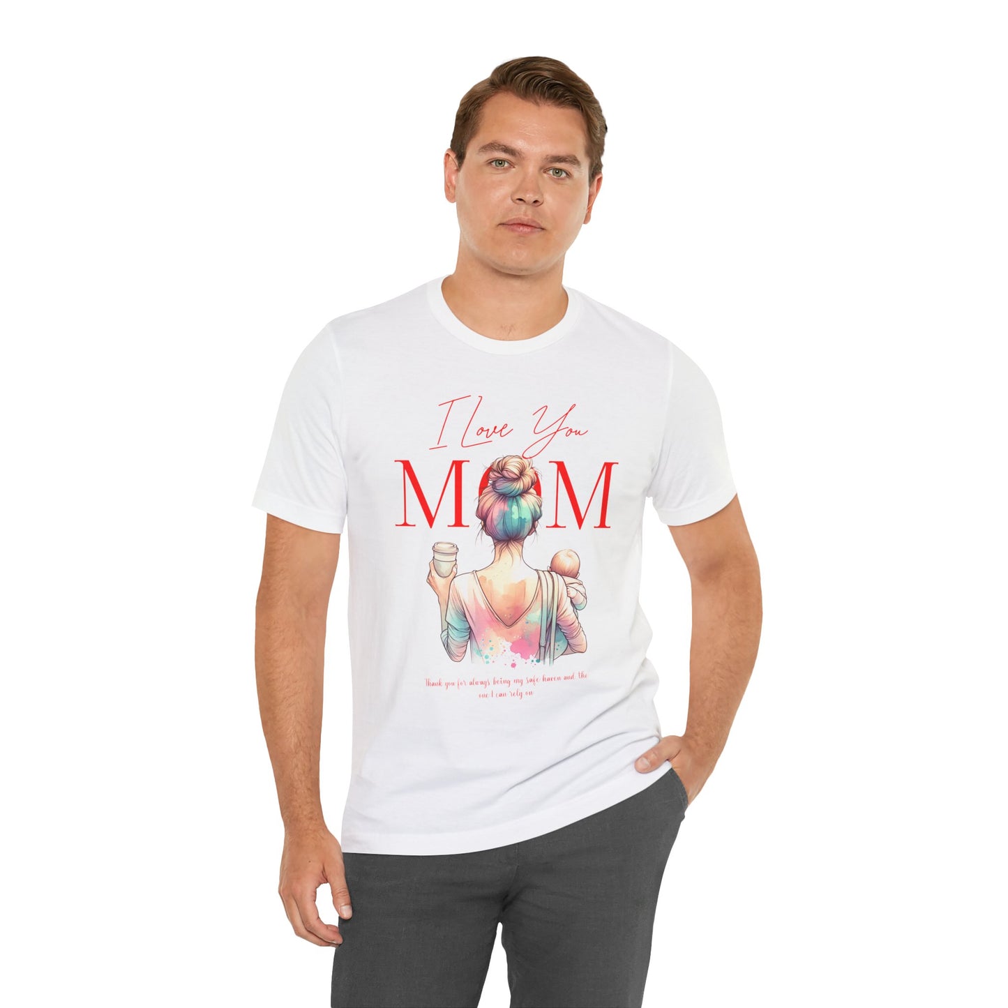 I Love You Mom T-Shirt – Everyday Mother’s Day Gift for Mom