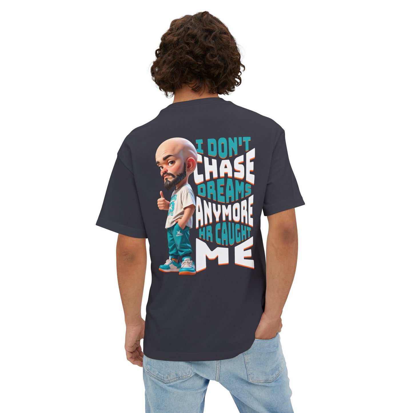 I Don’t Chase Dreams Anymore – HR Caught Me Oversized Tee – Corporate Humor Shirt