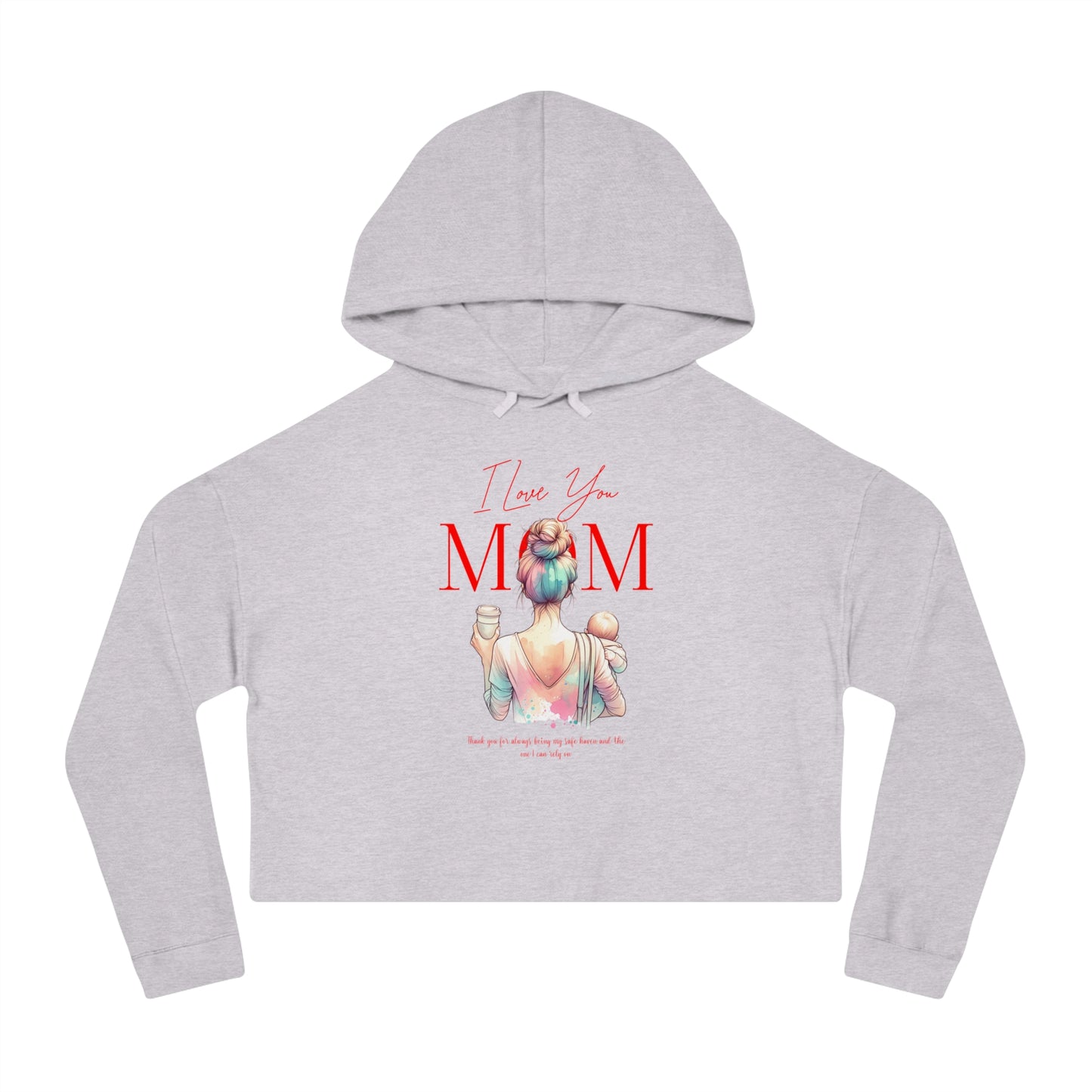 I Love You Mom Cropped Hoodie – Trendy Mother’s Day Gift for Women