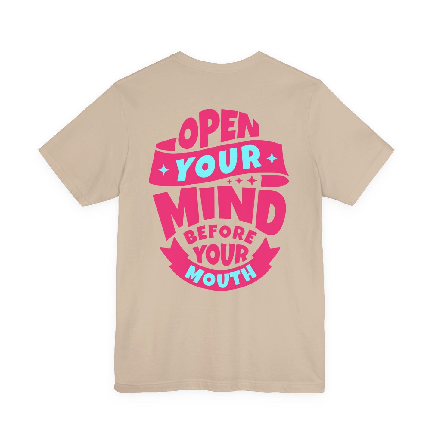 F&BPD - Unisex T-shirt - Open Your Mind Tee – Think Before You Speak Statement Shirt