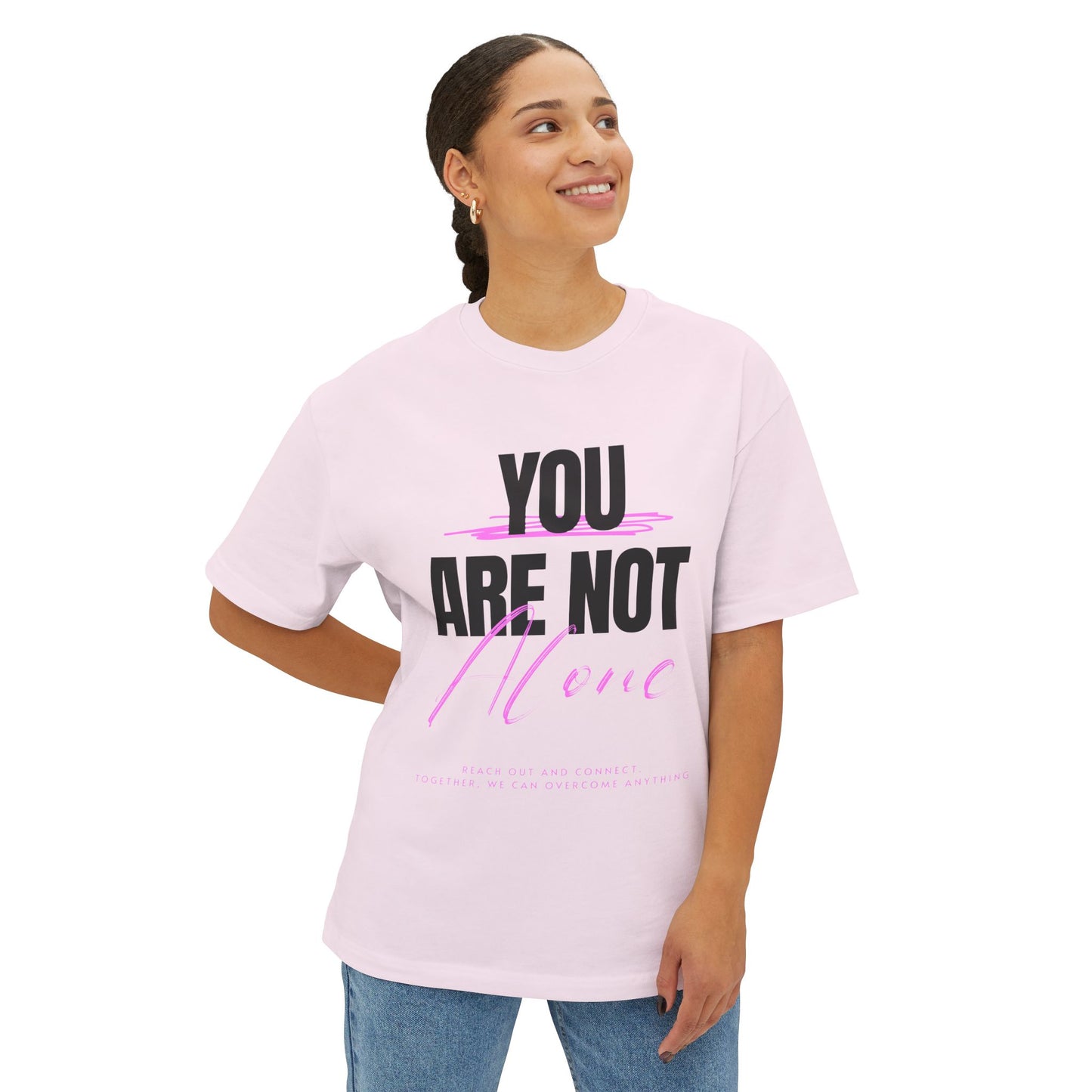 FPD - You Are Not Alone Oversized Tee – Mental Health Awareness Shirt