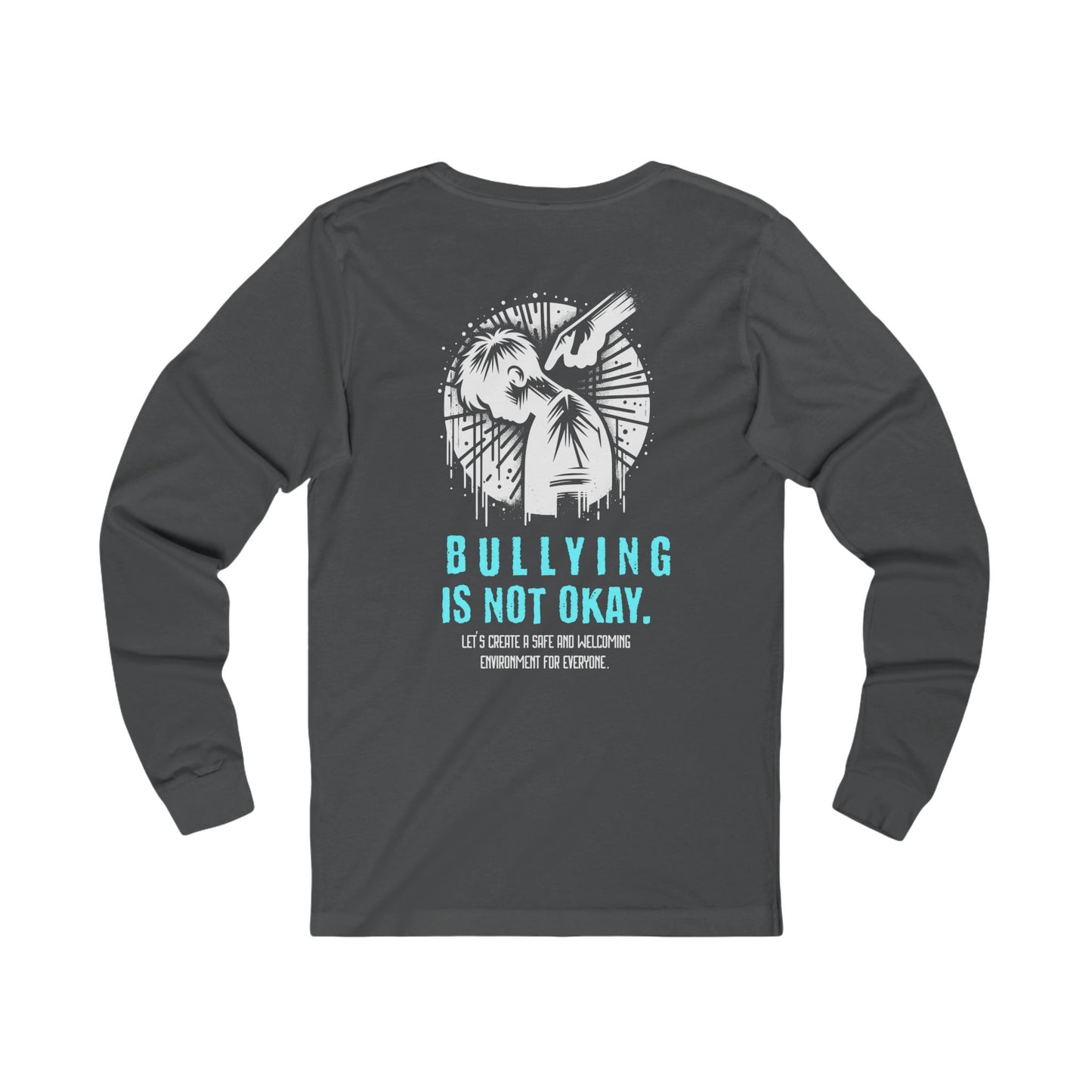 Bullying is NOT okay - Unisex Long Sleeve T-Shirt