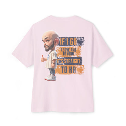 Above and Beyond to HR Oversized Tee – Sarcastic Corporate Humor Shirt
