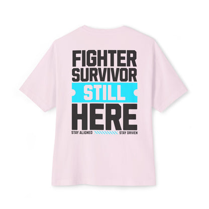 F&BPD - Fighter Survivor Still Here Oversized T-Shirt – Unisex Mental Health Statement Tee