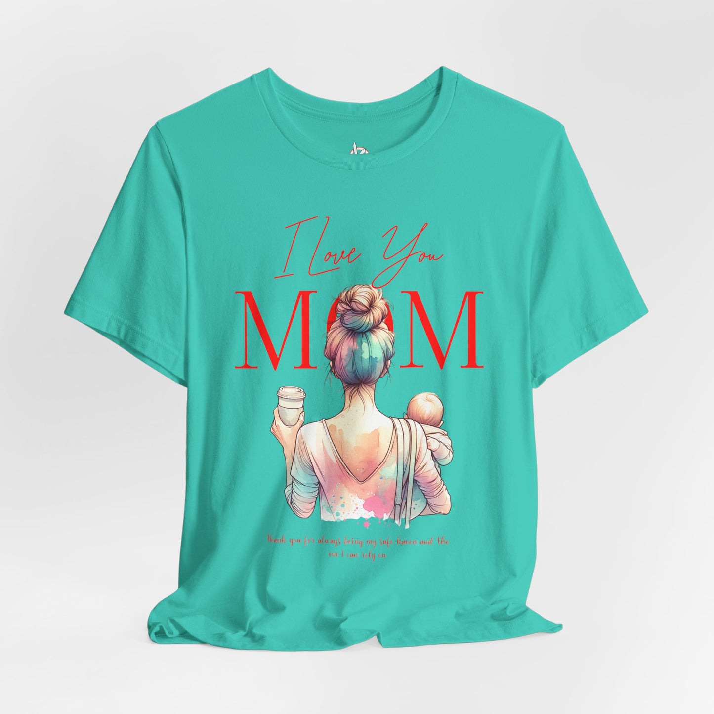 I Love You Mom T-Shirt – Everyday Mother’s Day Gift for Mom