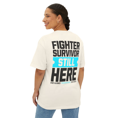 F&BPD - Fighter Survivor Still Here Oversized T-Shirt – Unisex Mental Health Statement Tee