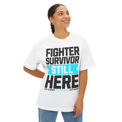FPD - Fighter Survivor Still Here Oversized Tee — Triumph Message Shirt