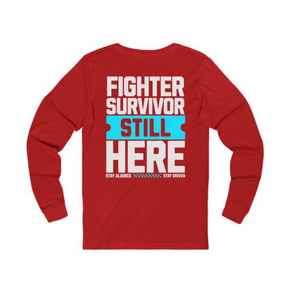 Unisex Long Sleeve Tee : Fighter Survivor Still Here
