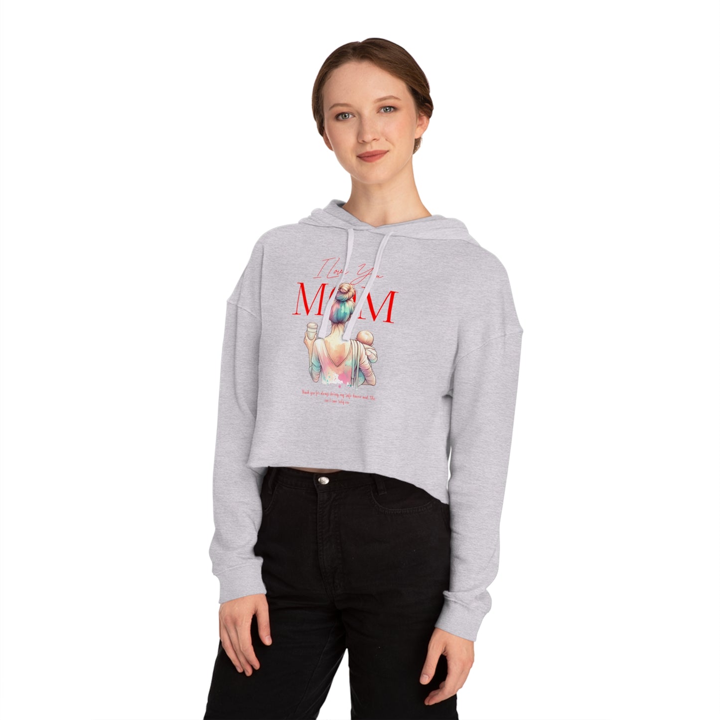I Love You Mom Cropped Hoodie – Trendy Mother’s Day Gift for Women