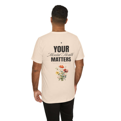 F&BPD - Unisex T-shirt - Your Mental Health Matters Tee – Awareness & Support Statement Shirt