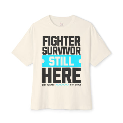 FPD - Fighter Survivor Still Here Oversized Tee — Triumph Message Shirt