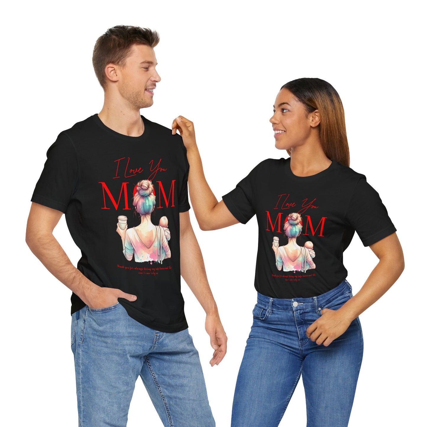 I Love You Mom T-Shirt – Everyday Mother’s Day Gift for Mom