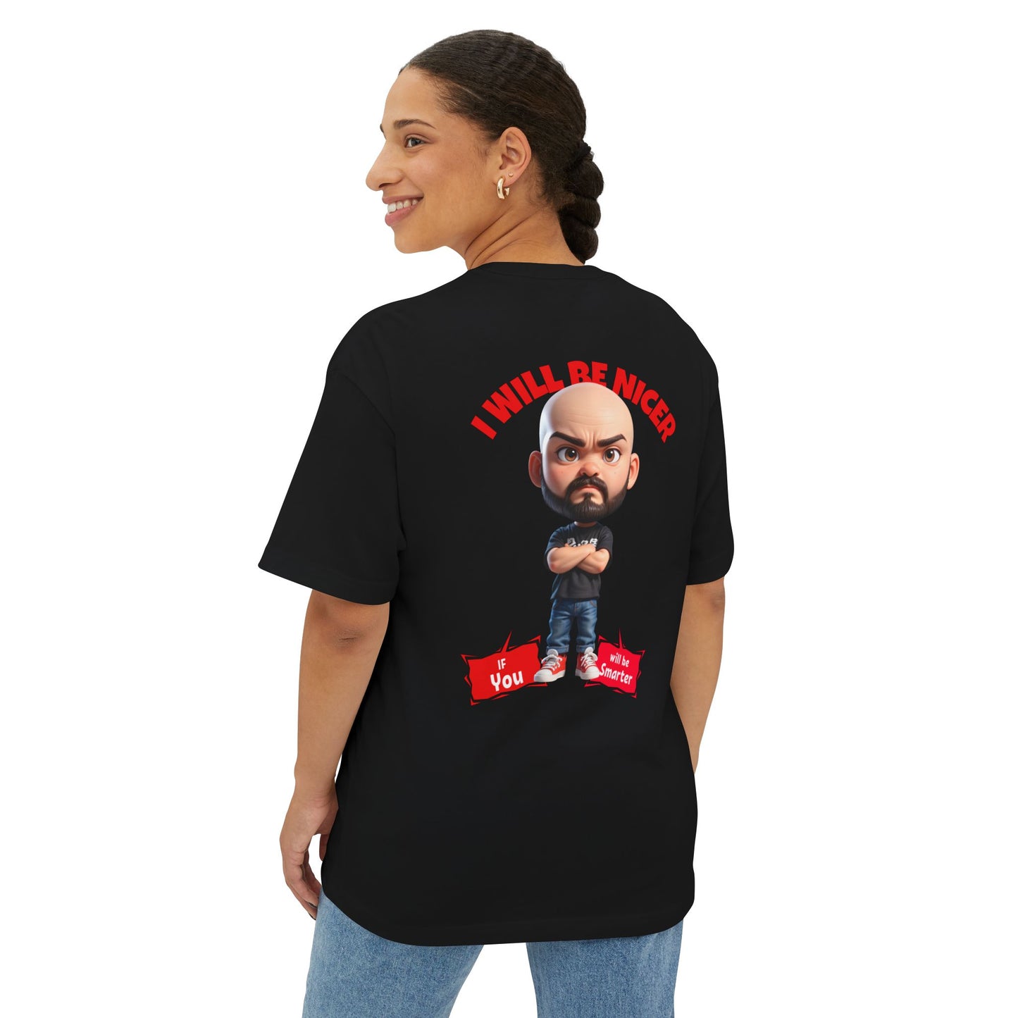 Oversized Funny Streetwear Tee – “I Will Be Nicer If You’ll Be Smarter” - BPD