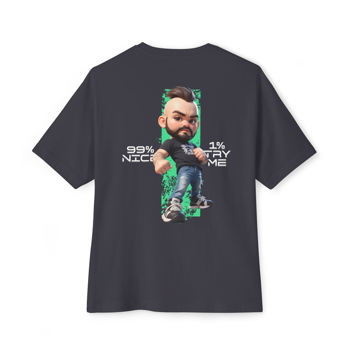 Oversized Graphic Streetwear Tee – “99% Nice, 1% Try Me” - BPD