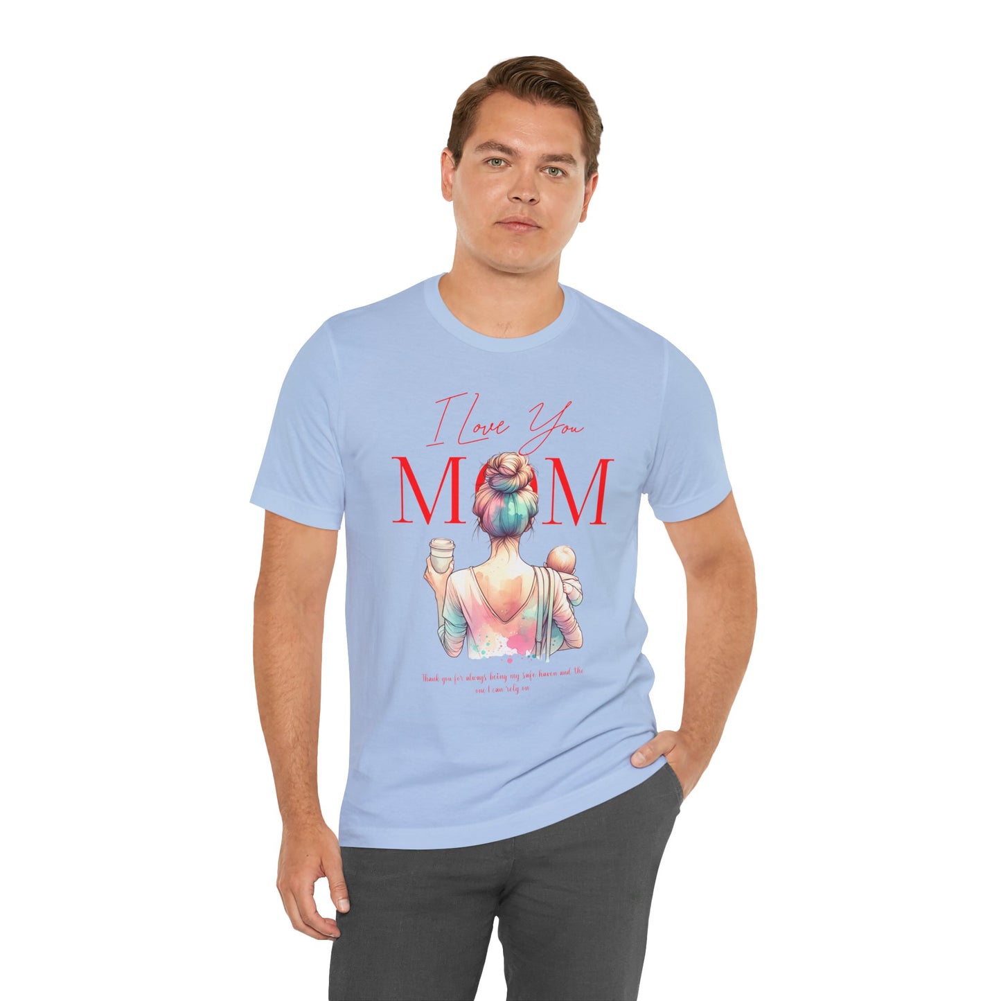 I Love You Mom T-Shirt – Everyday Mother’s Day Gift for Mom