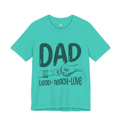 Dad T-Shirt – Lead • Teach • Love | Father’s Day Tribute Tee