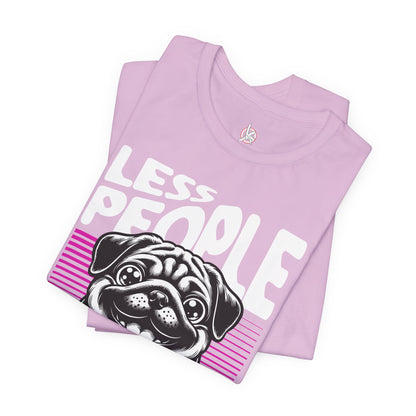 Less People More Dogs Unisex T-Shirt – Funny Dog Lover Tee - FBP