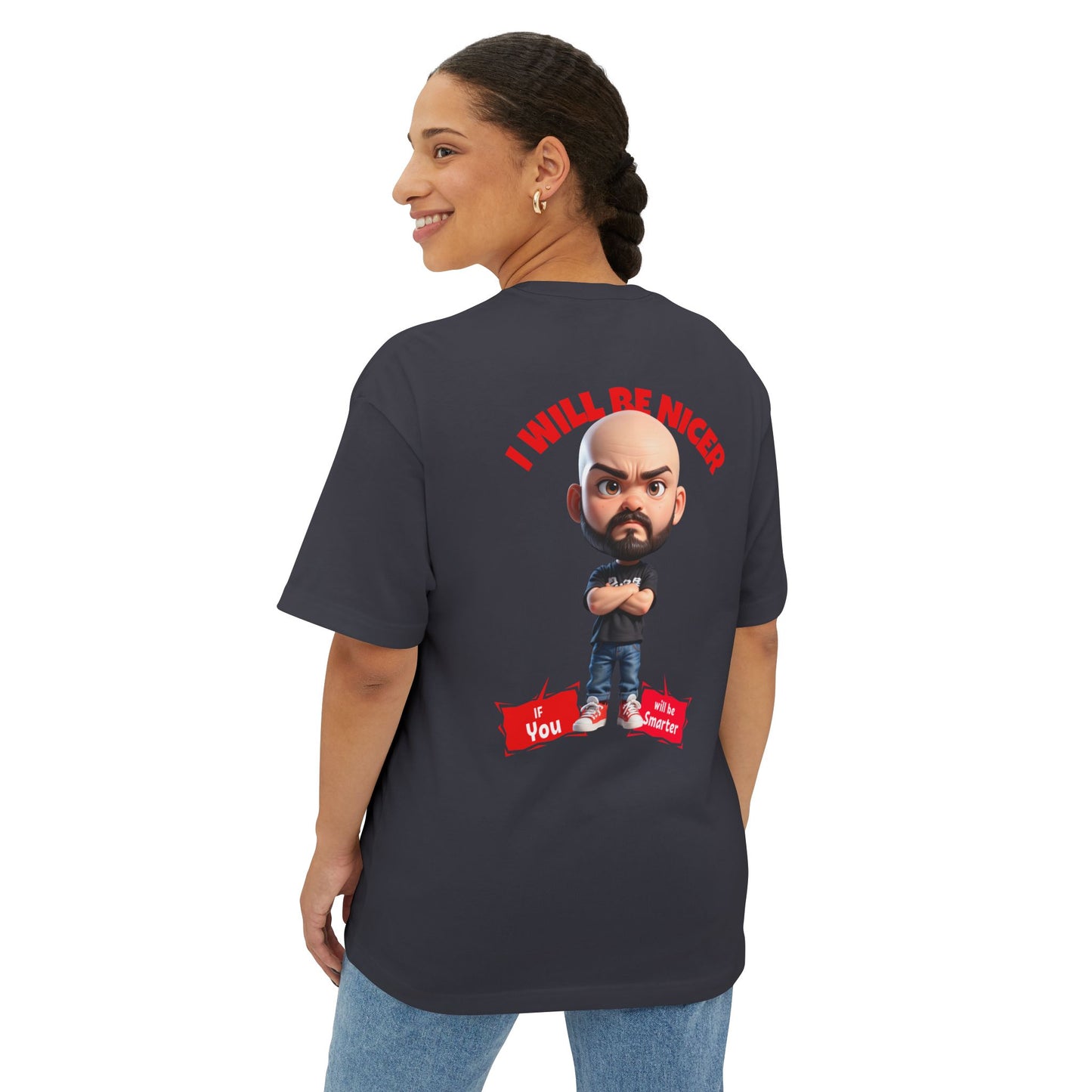 Oversized Funny Streetwear Tee – “I Will Be Nicer If You’ll Be Smarter” - BPD