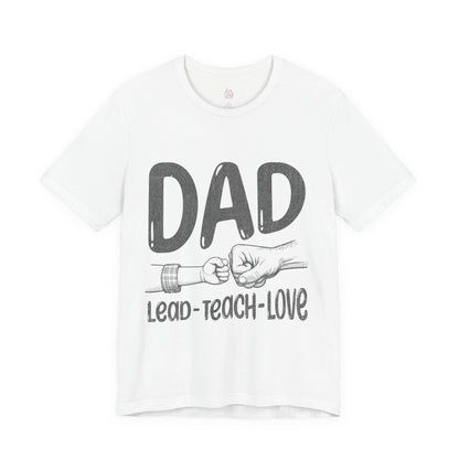Dad T-Shirt – Lead • Teach • Love | Father’s Day Tribute Tee