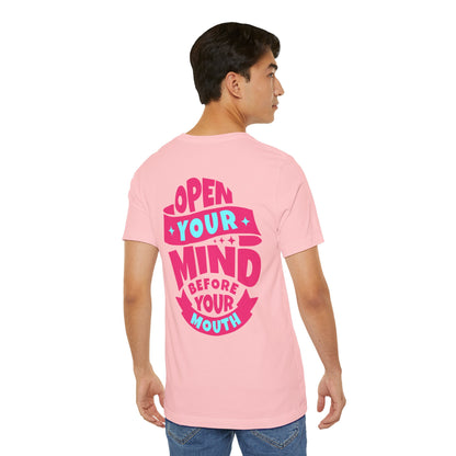 F&BPD - Unisex T-shirt - Open Your Mind Tee – Think Before You Speak Statement Shirt