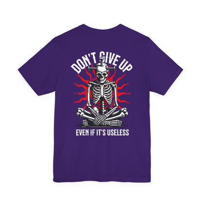 F&BPD - Don’t Give Up Unisex Tee – Persistence Statement Shirt