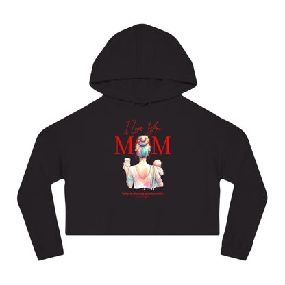 I Love You Mom Cropped Hoodie – Trendy Mother’s Day Gift for Women