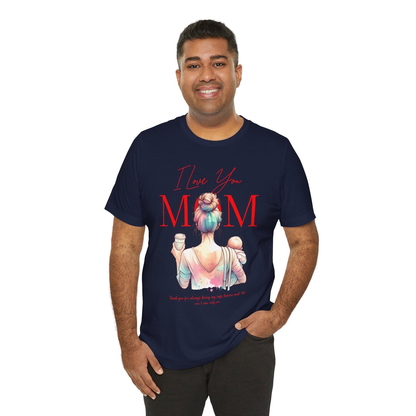 I Love You Mom T-Shirt – Everyday Mother’s Day Gift for Mom