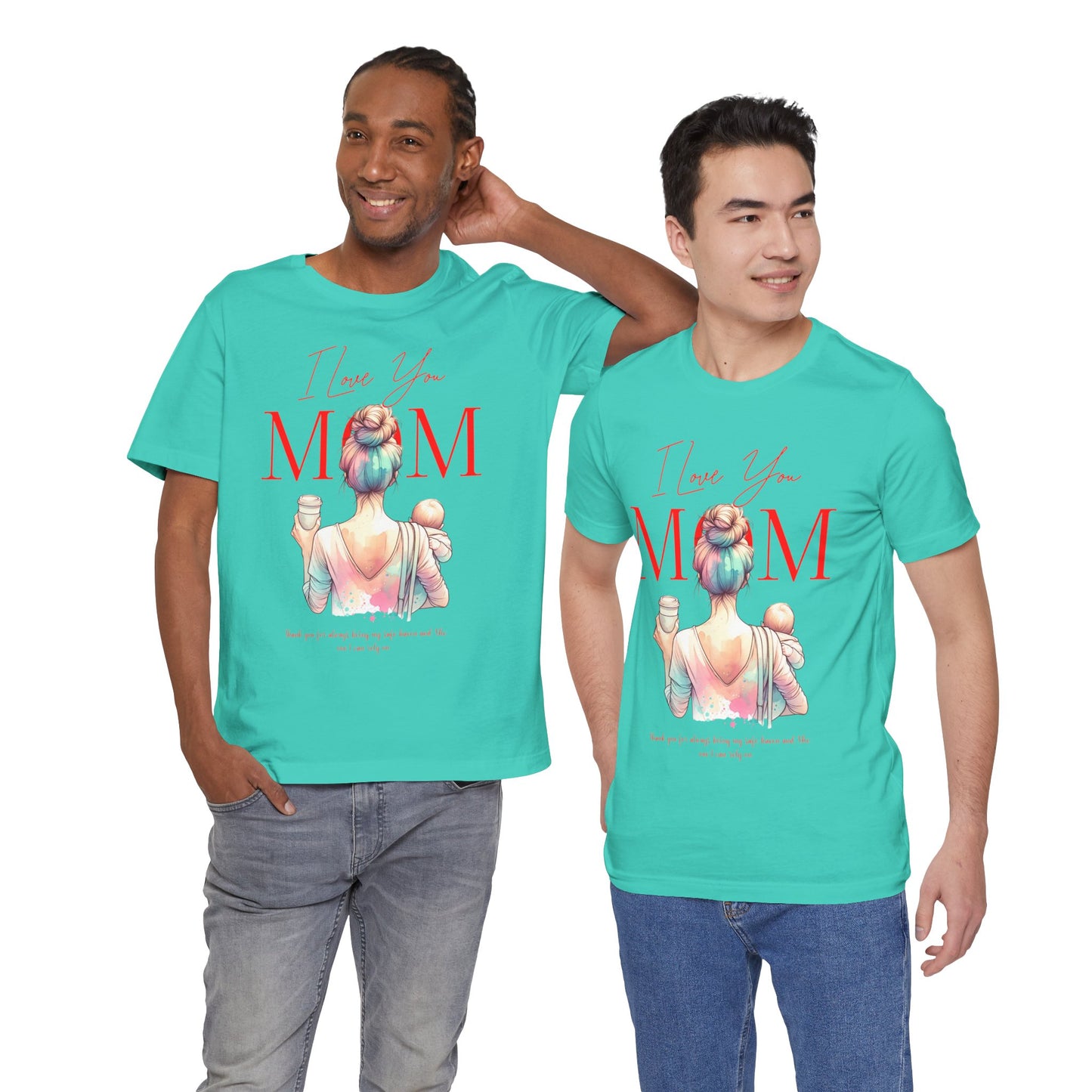I Love You Mom T-Shirt – Everyday Mother’s Day Gift for Mom